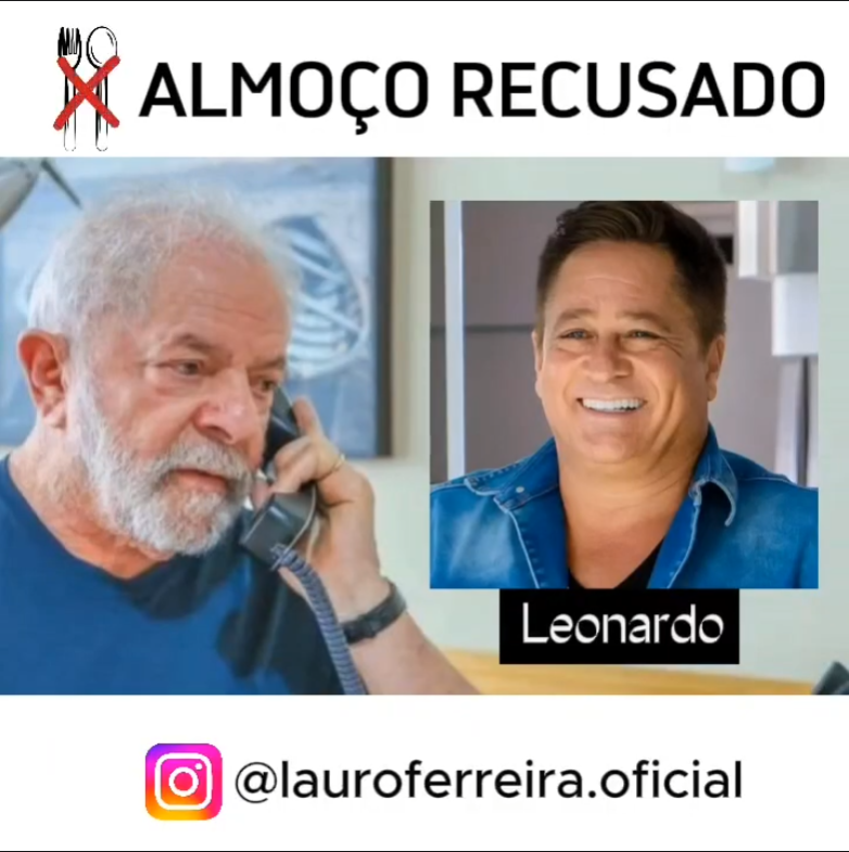 Leonardo Recusa Almoço com Lula